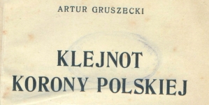 "Klejnot Korony Polskiej" Artura Gruszeckiego.