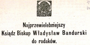 "Najprzewielebniejszy Ksiądz Biskup Władysław Bandurski do rodaków. Nie ma nic trudniejszego dla ludzi, jak odważyć się być wolnym ... "