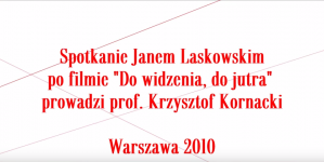 Spotkanie z Janem Laskowskim po filmie "Do widzenia, do jutra",  prowadzi prof. Krzysztof Kornacki.