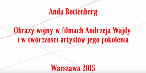 Wykład Andy Rottenberg na temat obrazów wojny w filmach Andrzeja Wajdy.