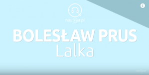 "Lalka" Bolesława Prusa - streszczenie i opracowanie lektury.