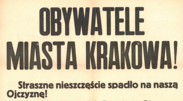  "Obywatele Miasta Krakowa! Straszne nieszczęście spadło na naszą Ojczyznę!"  