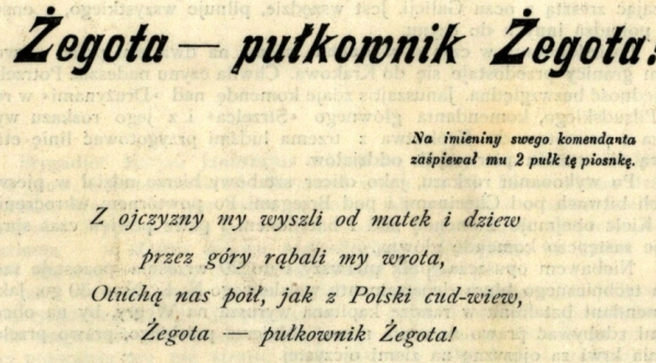  Słowa piosenki poświęconej pułkownikowi Marianowi Januszajtisowi-Żegocie.  