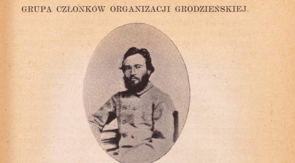  Grupa członków organizacji grodzieńskiej. D-r Celestyn Ciechowski. Piotr Pokubiatto. Wilczewski.  
