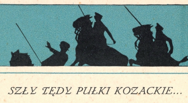  "Szły tędy pułki kozackie ..." Edwarda Słońskiego.  
