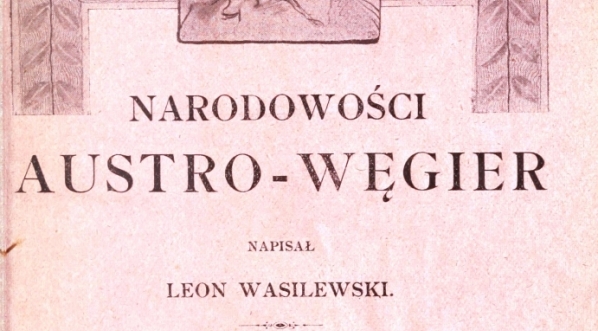  "Narodowości Austro-Węgier" Leona Wasilewskiego.  