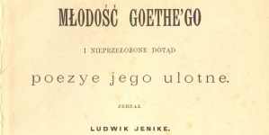 Ludwik Jenike "Młodość Goethe'go i nieprzełożone dotąd poezye jego ulotne. Cz. 1-2." (strona tytułowa)