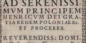 "Ad serenissimvm principem Henricvm [...] regem Poloniae [...] et proceres [...] Stanislai Carncovii episcopi VVladislauien[sis] [...] de tuenda vnitate fidei oratio."