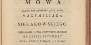 Mowa Jasnie Wielmoznego Jmci Pana Maxymiliana Sierakowskiego Podkomorzego Y Posła Woiewodztwa Płockiego Na Sessyi Seymowey Dnia 4. Octobris Miesiąca 1776. Miana.