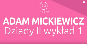 "Dziady II" Adama Mickiewicza - streszczenie i opracowanie (cz.1).