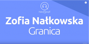"Granica" Zofii Nałkowskiej - streszczenie i opracowanie.