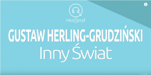 "Inny Świat" Gustawa Herlinga-Grudzińskiego - streszczenie i opracowanie.
