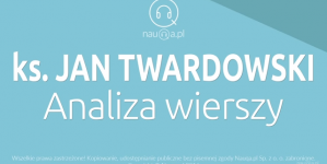 Jan Twardowski - analiza wierszy - streszczenie i opracowanie lektury.