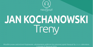 Treny Jana Kochanowskiego – streszczenie i opracowanie lektury.