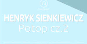 "Potop" Henryka Sienkiewicza część II – streszczenie i opracowanie lektury.