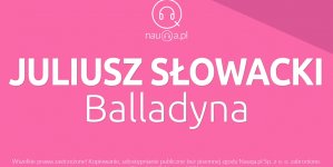 "Balladyna" Juliusza Słowackiego - streszczenie i opracowanie lektury.
