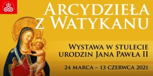 Arcydzieła z Watykanu. Wystawa w stulecie urodzin Jana Pawła II