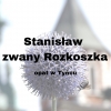 Stanisław zwany Rozkoszka h. Jastrzębiec