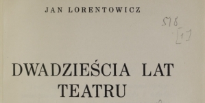 "Dwadzieścia lat teatru. 1" Jana Lorentowicza.