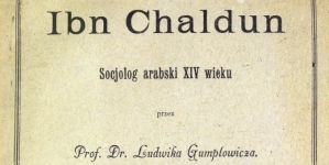 "Ibn Chaldun, socjolog arabski XVI wieku" Ludwika Gumplowicza.
