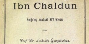 "Ibn Chaldun, socjolog arabski XVI wieku" Ludwika Gumplowicza.