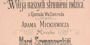 "Wilija naszych strumieni rodzica" : z Konrada Wallenroda Adama Mickiewicza : dla śpiewu z fortepianem" Marii  Szymanowskiej.
