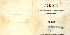 W. B. K.  [Władysław Koziebrodzki], "Szkice z nieodległej przeszłości : (reminiscencje)" (strona tytułowa)