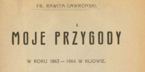 Franciszek Gawroński "Moje przygody w roku 1863-1864 w Kijowie" (strona tytułowa)