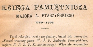 "Księga pamiętnicza majora A. Ptaszyńskiego 1769-1793" Antoniego Józefa Rolle.