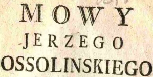 Przemówienia Jerzego Ossolińskiego wydane w 1784 roku.