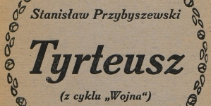 "Tyrteusz"  (z cyklu "Wojna") Stanisława Przybyszewskiego.