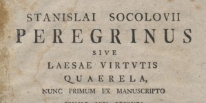 Stanisław Sokołowski "Stanislai Socolovii Peregrinus sive laesae virtutis quaerela, nunc primum ex manuscripto publicae luci exposita, adiecta autoris vita eiusque operum notitia." (strona tytułowa)