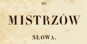 "Do mistrzów słowa" Stanisława Egberta Koźmiana.