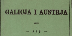 "Galicja i Austrja" Władysława Koziebrodzkiego.