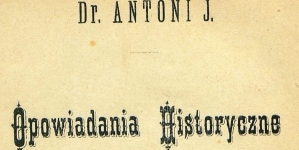 "Opowiadania historyczne. 1" Antoniego Józefa Rolle.