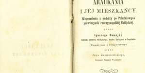 Ignacy Domeyko "Araukania i jej mieszkańcy [...]", przekład z hiszpańskiego Leonard Rettel (Jan Zamostowski)