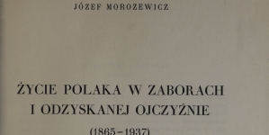 Józef Morozewicz "Życie Polaka w zaborach i odzyskanej Ojczyźnie" .