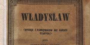 "Władysław : (wyciąg z pamiętników nie bardzo starych)." Aleksandra Grozy.