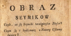 "Obraz seymikow czyli co są seymiki teraźnieysze nasze?" Maurycego Franciszka Karpia.