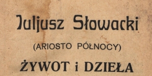 "Juljusz Słowacki (Ariosto północy) : żywot i dzieła" Aleksandra Brücknera.