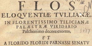 "Flos eloqventiae Tvllianae in florentissimo Tilicianae palaestrae viridario pulcherrimo decore exortus et [...] dum [...] Florianvs Lepiecki collega maior [...] in [...] divi Iagellonis aula [...] Tiliciani oratoris professionem auspicaretur" Gabriela Oc