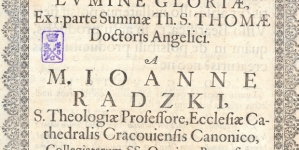 "Qvæstio Theologica De Lvmine Gloriæ, : Ex 1. parte Summæ Th[eologiae] S. Thomæ Doctoris Angelici" Jana Rackiego.