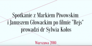 "Spotkanie z Markiem Piwowskim i Januszem Głowackim po filmie "Rejs prowadzi dr Sylwia Kołos"