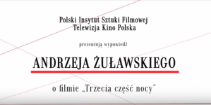 Andrzej Żuławski o filmie "Trzecia część nocy".