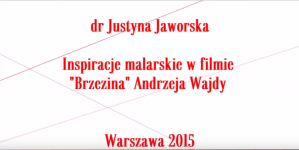 Inspiracje malarskie w filmie "Brzezina" Andrzeja Wajdy, dr Justyna Jaworska.