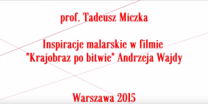 Wykład prof. Tadeusza Miczka o inspiracjach malarskich w filmie "Krajobraz po bitwie".