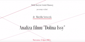 Wykład dr Matyldy Szewczyk na temat filmu "Dolina Issy" Tadeusza Konwickiego.
