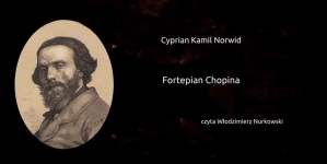 "Fortepian Chopina" Cypriana Kamila Norwida.