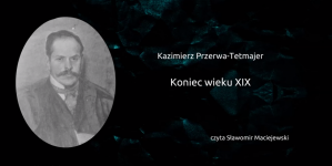 "Koniec wieku XIX" Kazimierza Przerwy-Tetmajera.
