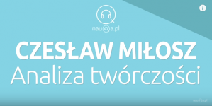 Czesław Miłosz – analiza twórczości – streszczenie i opracowanie lektury.